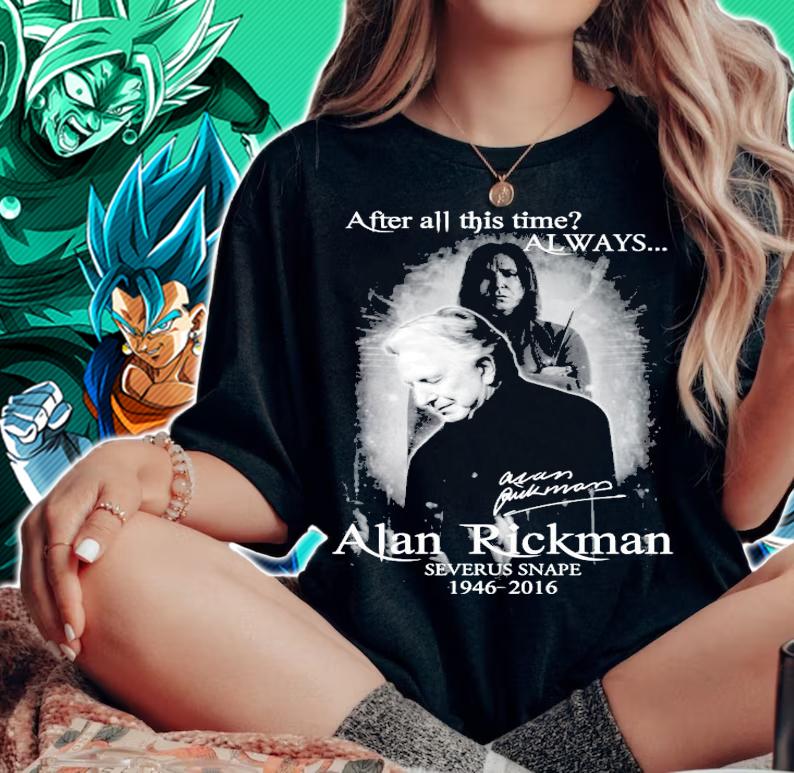 After all this time always Alan Rickman Severus Snape 1945-2016 signature shirt woman shirt
