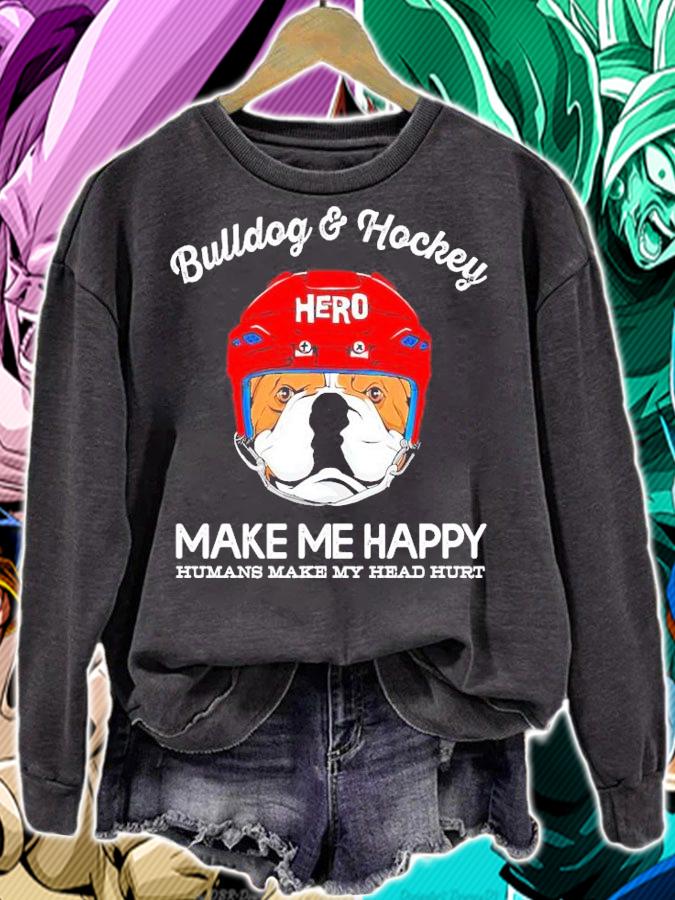 Bulldog and hockey make me happy humans make my head hurt shirt sweatshirt