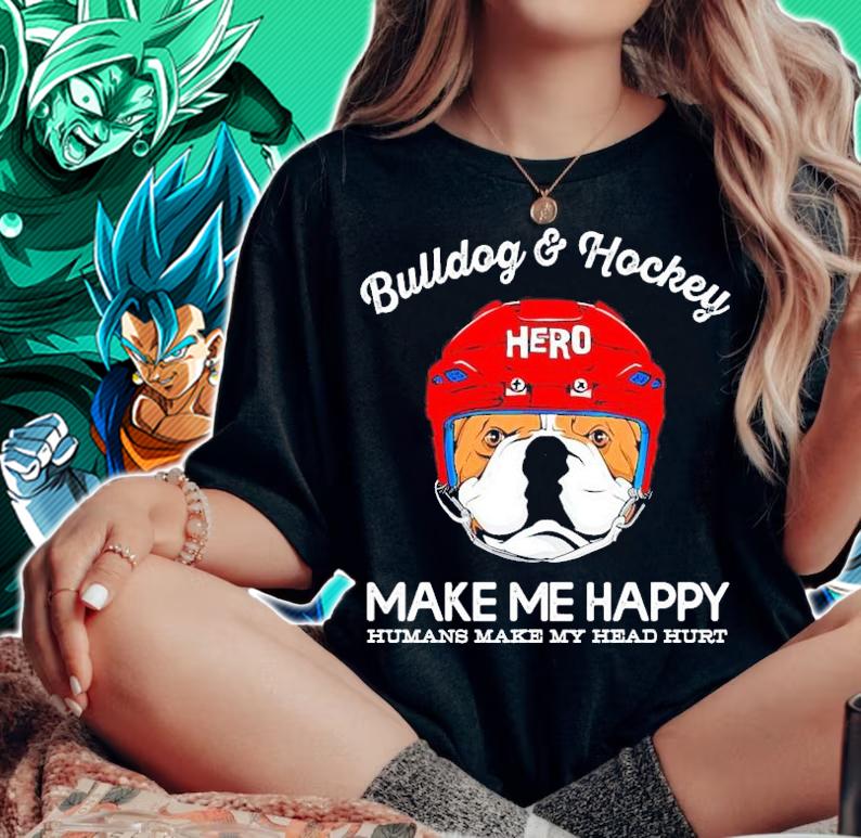 Bulldog and hockey make me happy humans make my head hurt shirt woman shirt