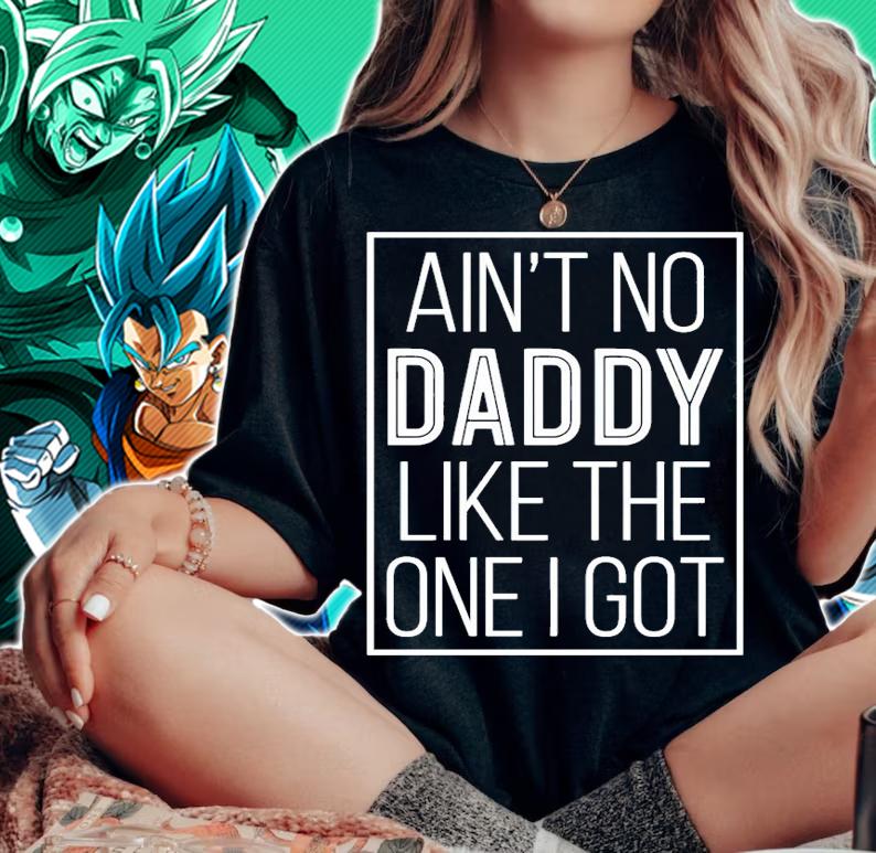 Aint no daddy like the one I got shirt woman shirt
