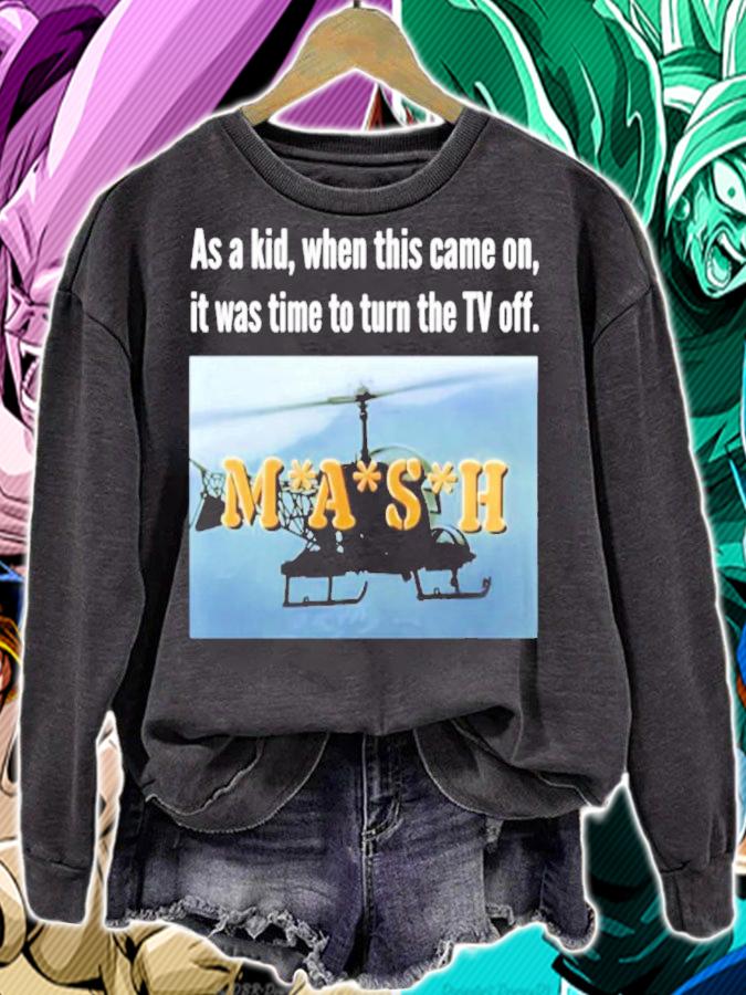 As A Kid When This Came On It Was Time To Turn The TV Off MASH shirt sweatshirt