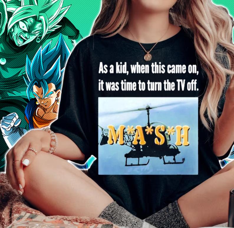 As A Kid When This Came On It Was Time To Turn The TV Off MASH shirt woman shirt