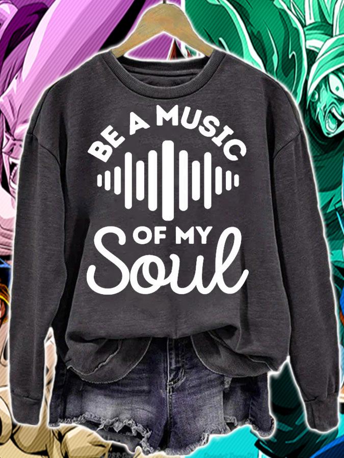 Be a music of my soul music lovers shirt sweatshirt