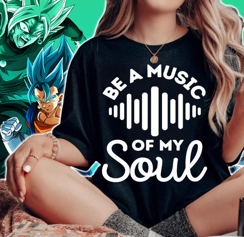 Be a music of my soul music lovers shirt woman shirt