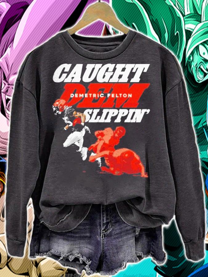 Caught Dem Slippin' Demetric Felton Cleveland Football Shirt sweatshirt