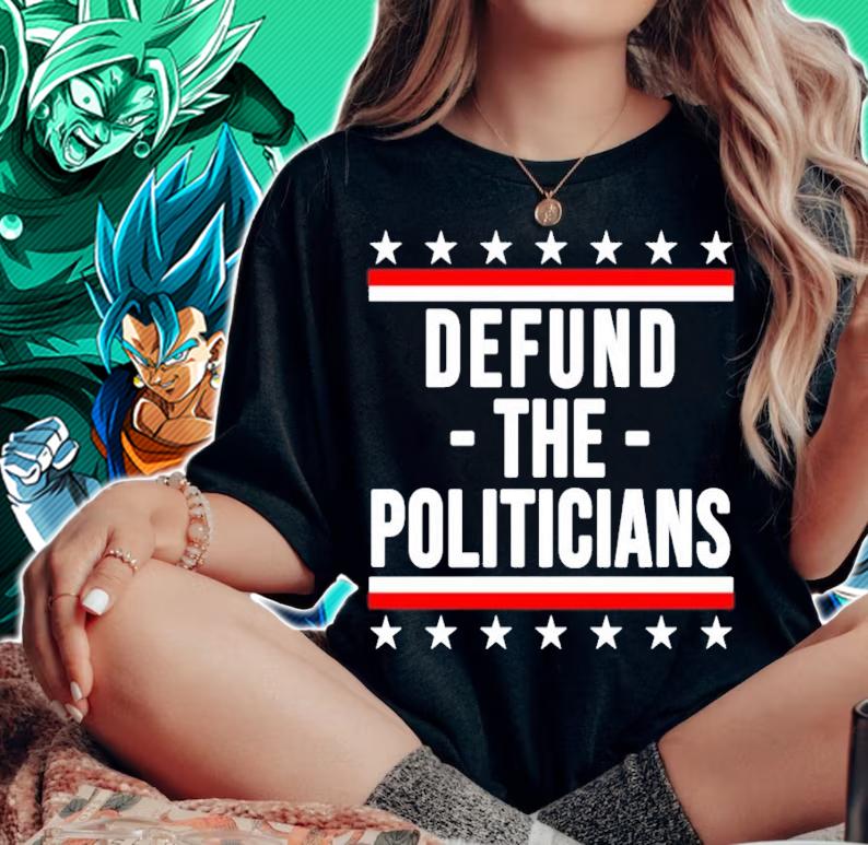 Defund The Politicians shirt woman shirt