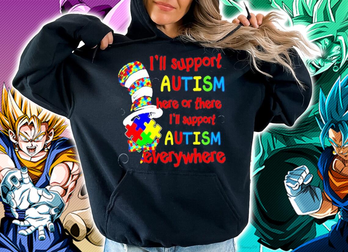 Dr Seuss I'll support Autism here or there I'll support Autism everywhere shirt hoodie