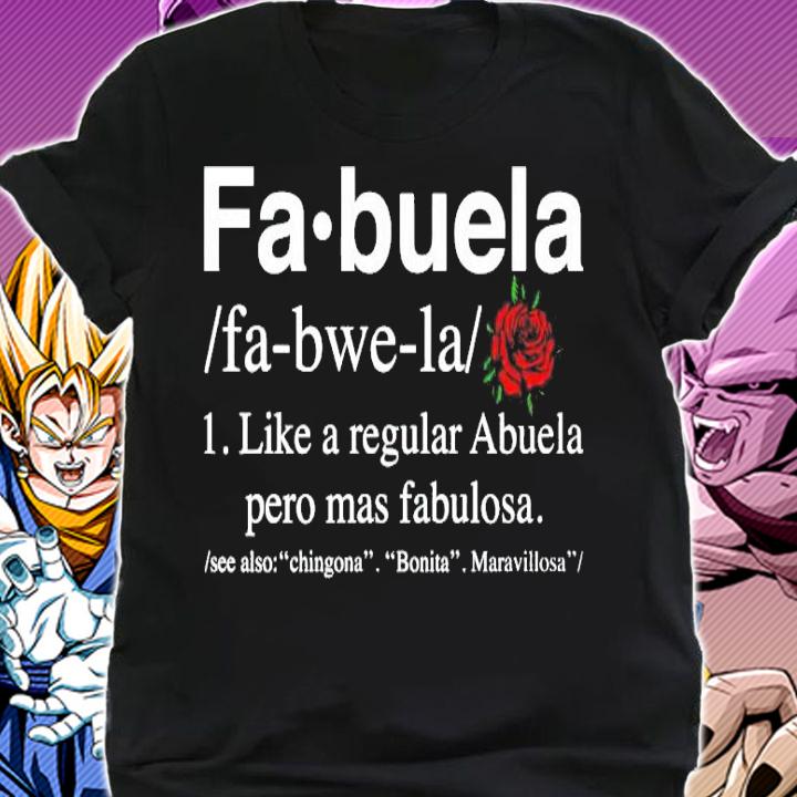 Fa Buela Like A Regular Abuela Pero Mas Fabulosa t-shirt shirt
