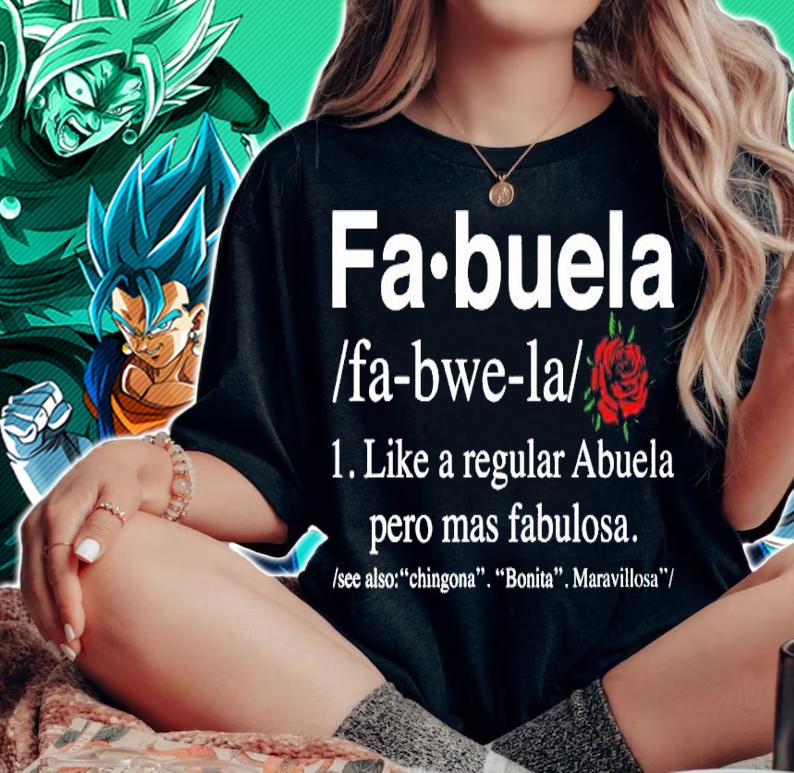 Fa Buela Like A Regular Abuela Pero Mas Fabulosa t-shirt woman shirt