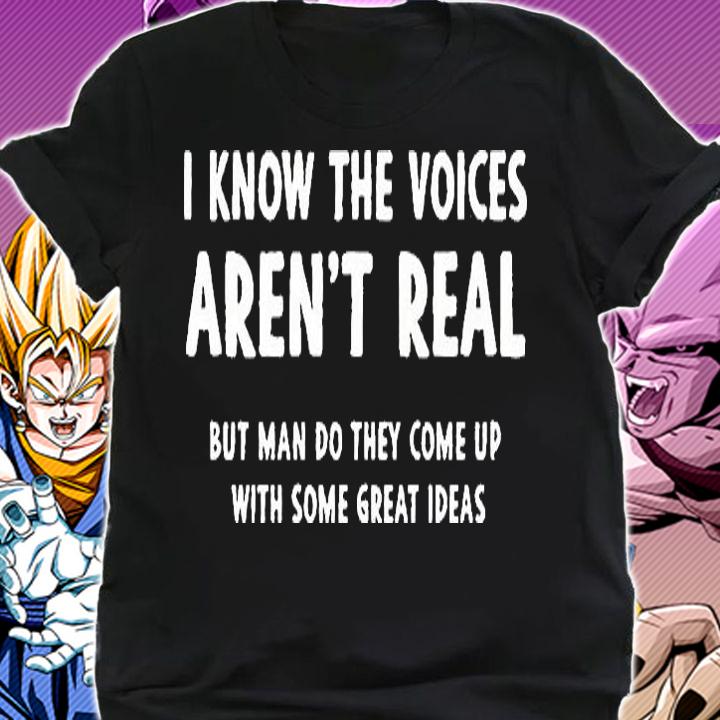 I know the voices aren't real but man do they come up with some great ideas shirt shirt