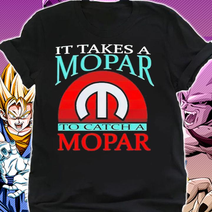 It takes a mopar to catch a mopar shirt shirt