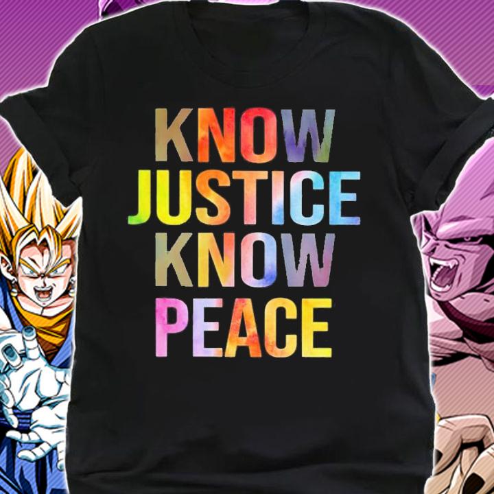 Know justice know peace shirt shirt