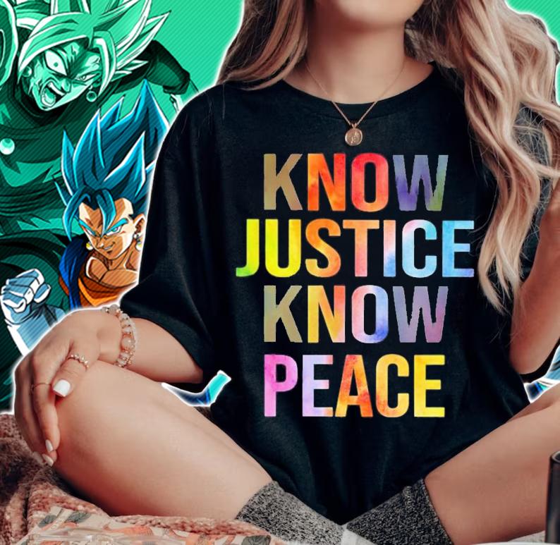 Know justice know peace shirt woman shirt