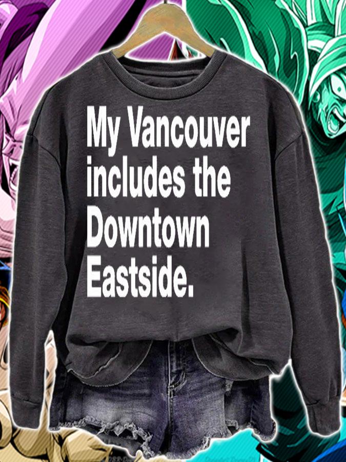 My Vancouver includes the downtown Eastside T-shirt sweatshirt