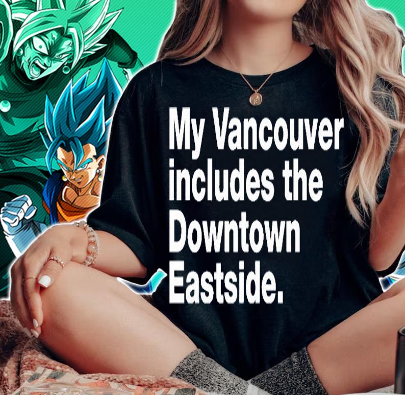 My Vancouver includes the downtown Eastside T-shirt woman shirt