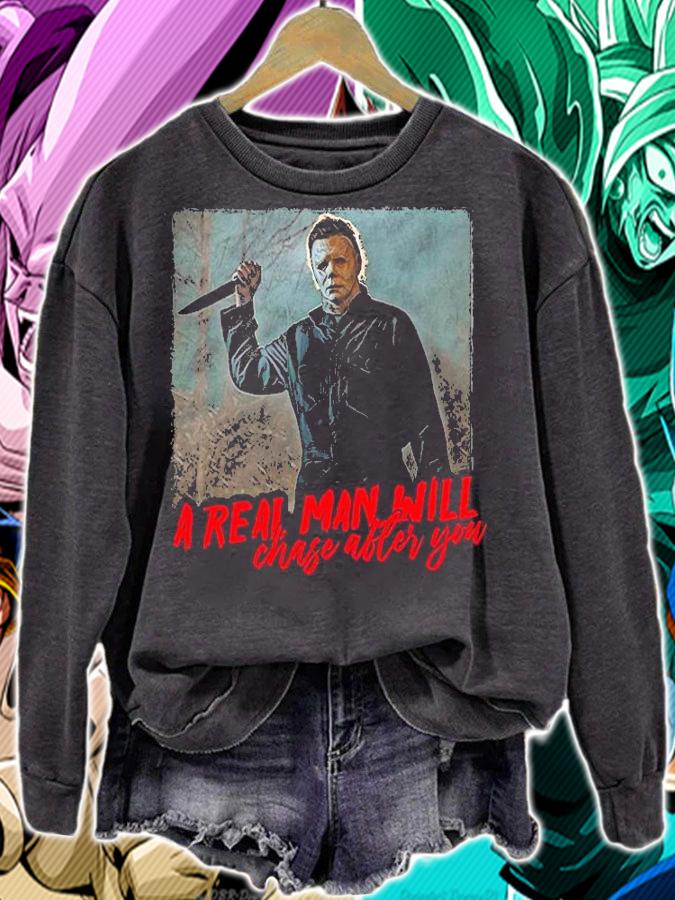 Nice michael Myers a real man will chase after you Halloween T-shirt sweatshirt