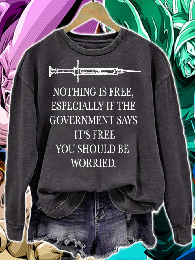 Nothing is free especially if the government says it's free shirt sweatshirt