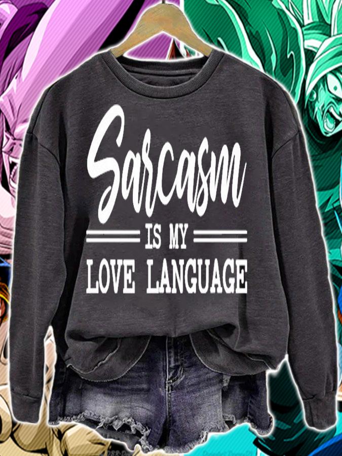 Sarcasm Is My Love Language T-Shirt sweatshirt