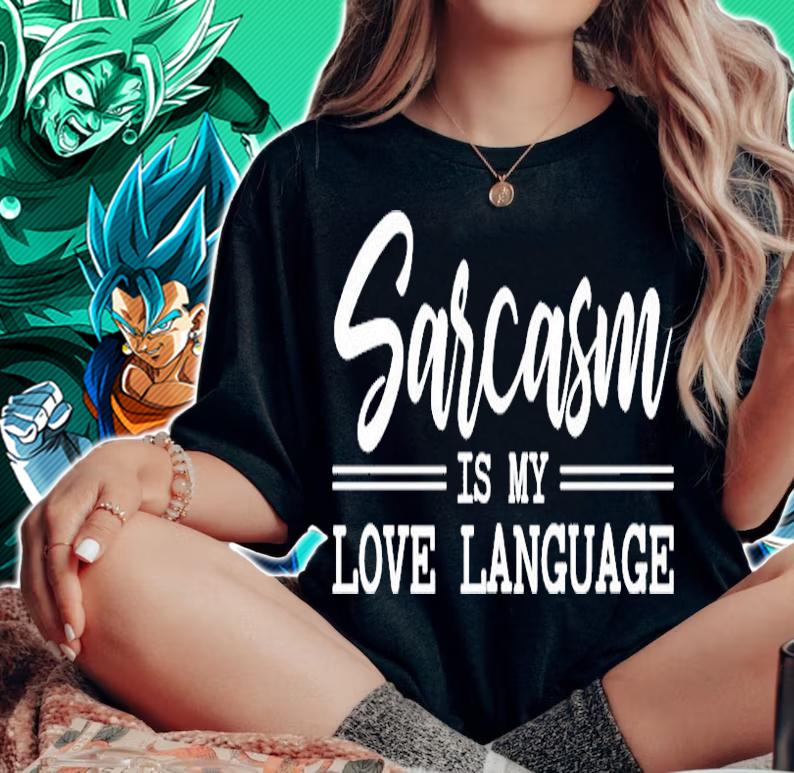 Sarcasm Is My Love Language T-Shirt woman shirt