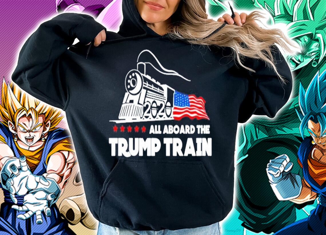 All aboard the Trump train 2020 shirt hoodie