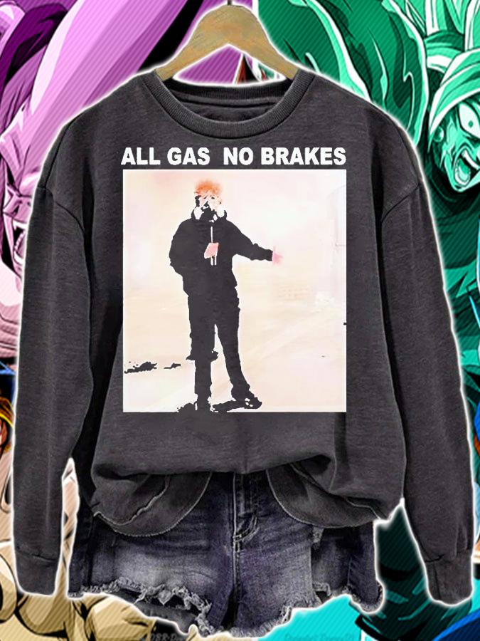 All Gas No Brakes T-shirt sweatshirt