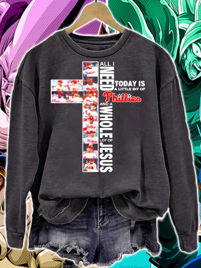 All I need today is a little bit of Philadelphia Phillies and a whole lot of Jesus t-shirt sweatshirt