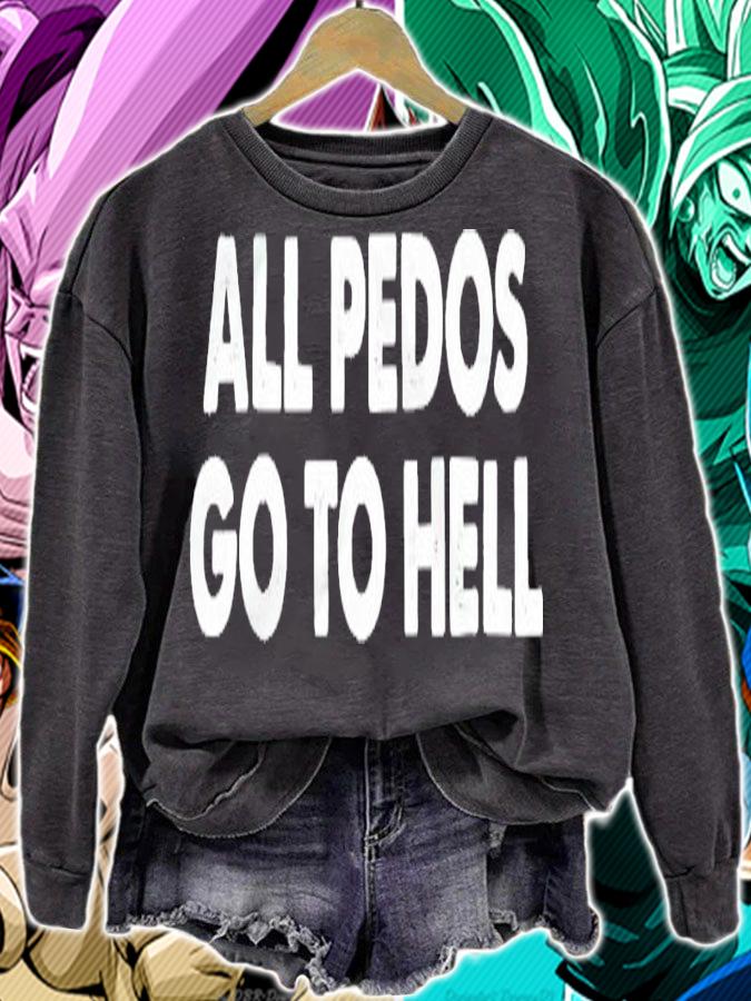 All pedos go to hell shirt sweatshirt