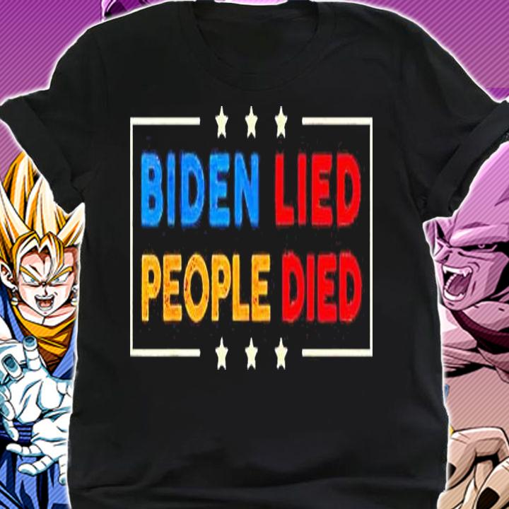 Biden lied people died T-shirt shirt