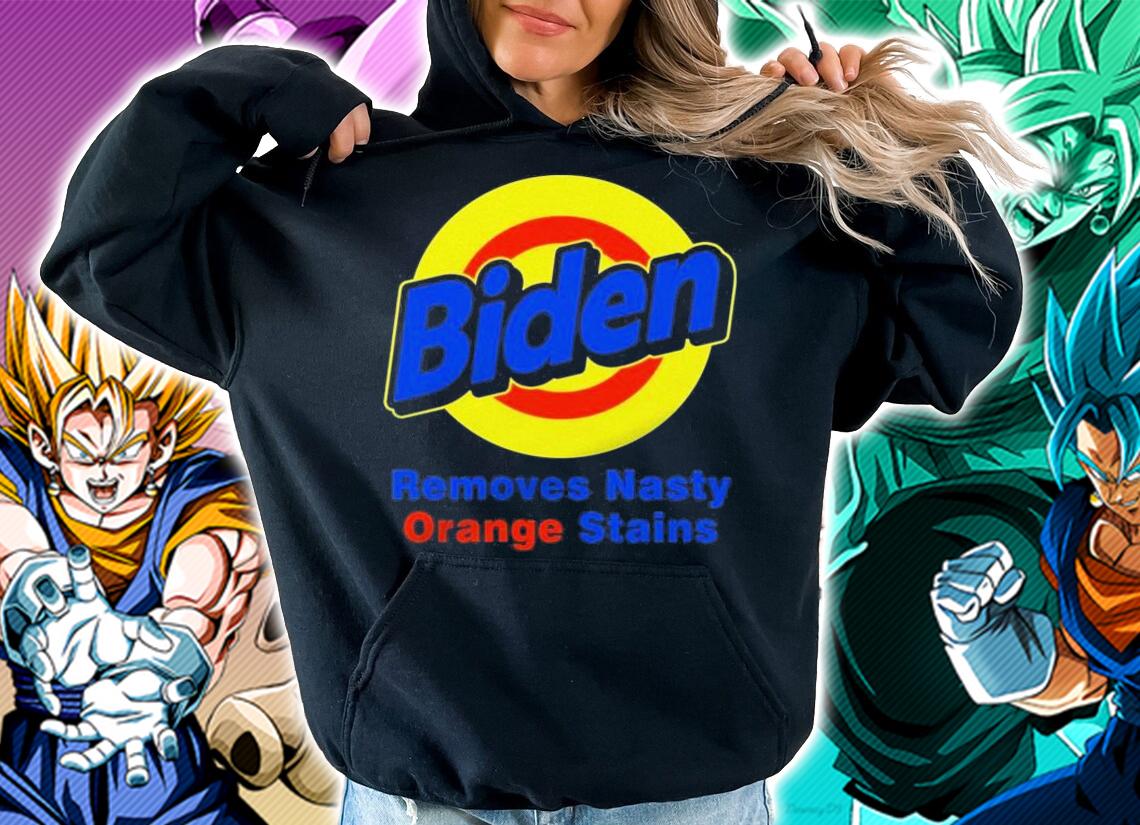 Biden Removes Nasty Orange Stains Vote Democrat t-shirt hoodie