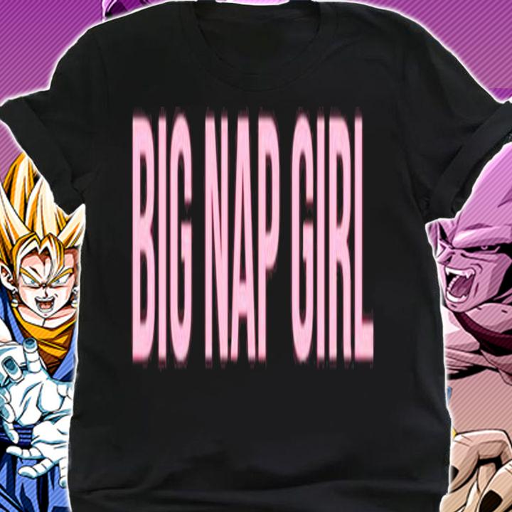 Big nap girl shirt shirt