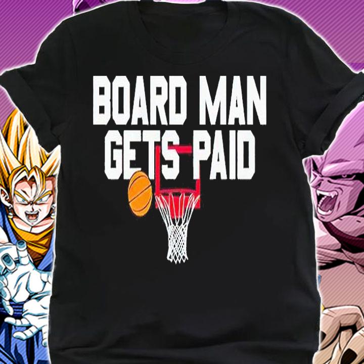 Board Man gets paid T-shirt shirt