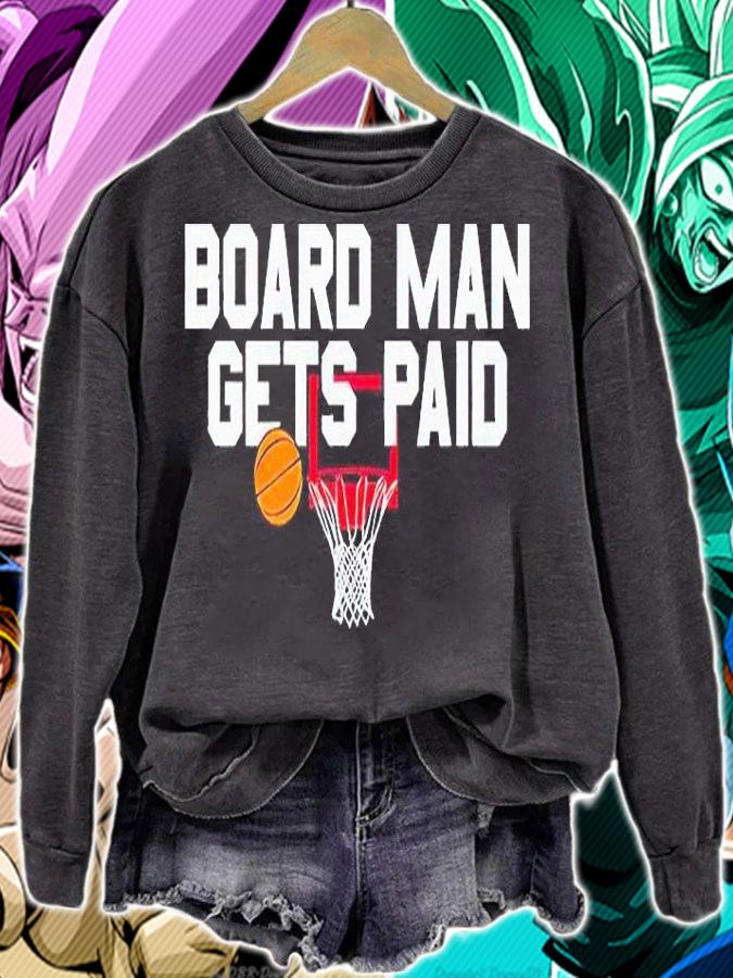 Board Man gets paid T-shirt sweatshirt
