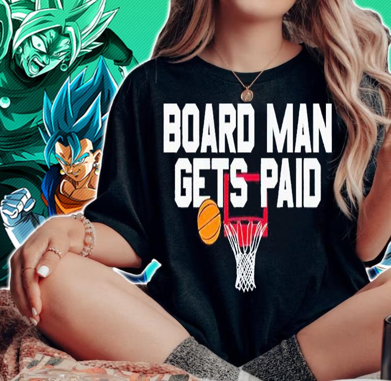 Board Man gets paid T-shirt woman shirt