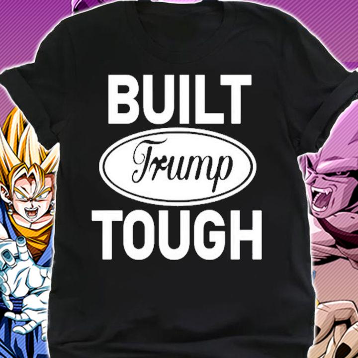Built Trump tough t-shirt shirt