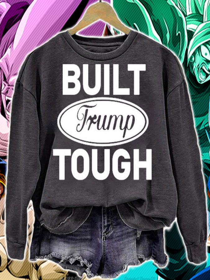 Built Trump tough t-shirt sweatshirt