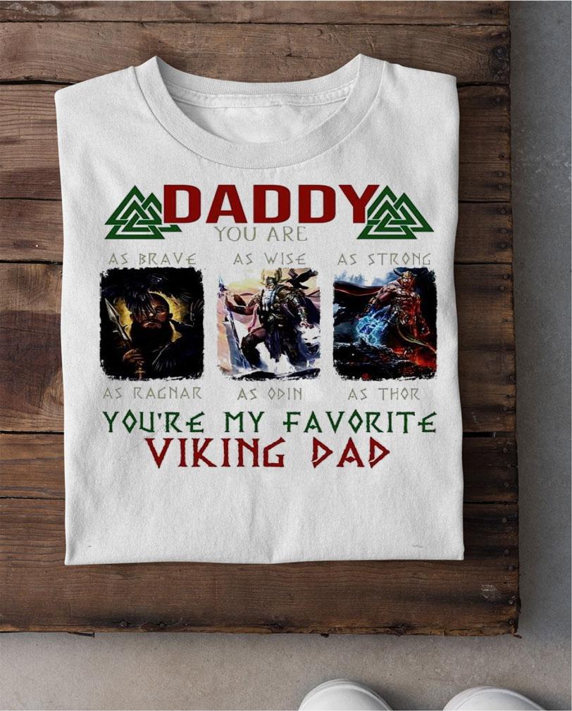 Daddy you are as brave as wise as strong you're my favorite viking dad shirt shirt