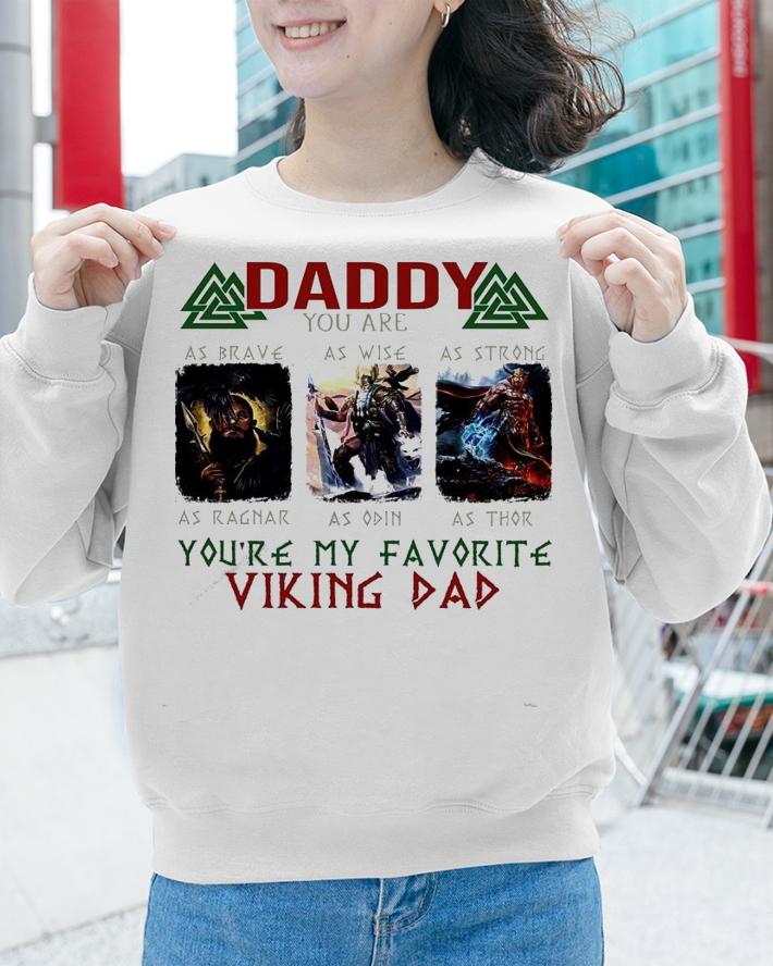 Daddy you are as brave as wise as strong you're my favorite viking dad shirt sweatshirt