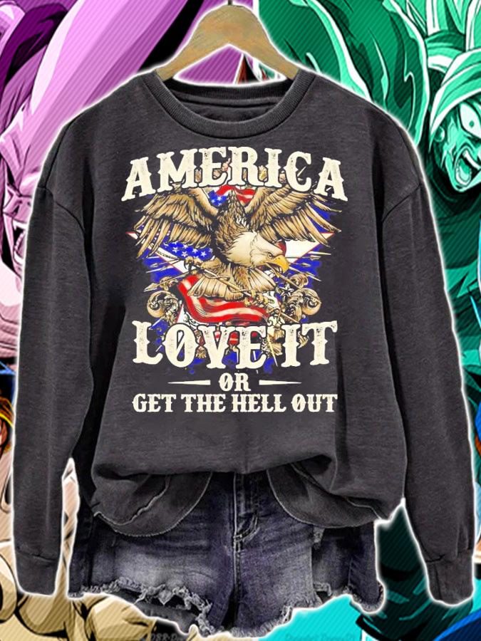 Eagle 4th of July America love it or get the hell out shirt sweatshirt
