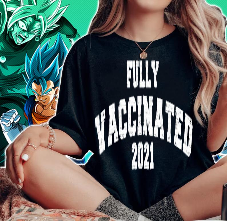 Fully vaccinated 2021 shirt woman shirt