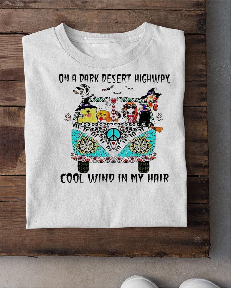 Hippie car on a dark desert highway cool wind in my hair Halloween shirt shirt Hippie car on a dark desert highway cool wind in my hair Halloween shirt shirt