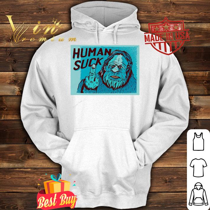 Human Sucks Bigfoot fuck shirt hoodie