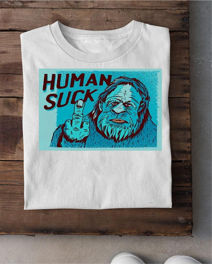 Human Sucks Bigfoot fuck shirt shirt