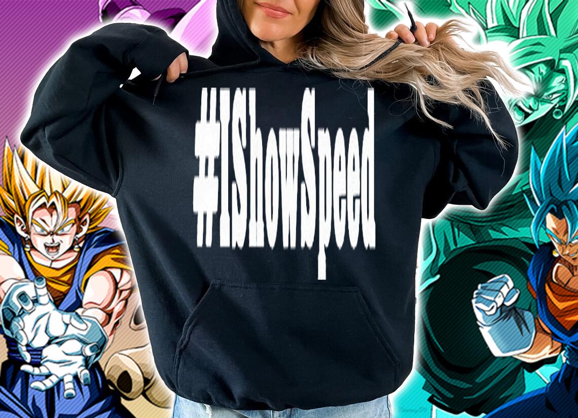I show speed #Ishowspeed T-shirt hoodie