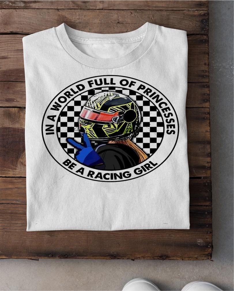 In a world full of princesses be a racing girls t-shirt shirt