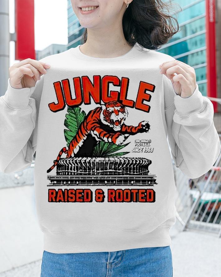 Jungle Cincinnati football since 1968 raised and rooted T-shirt sweatshirt