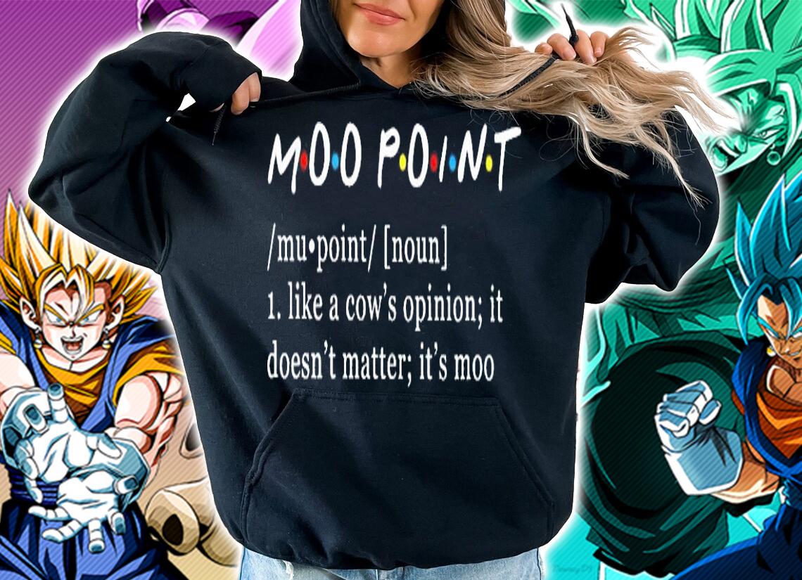 Moo Point like a cow's opinion it doesn't matter it's moo shirt hoodie