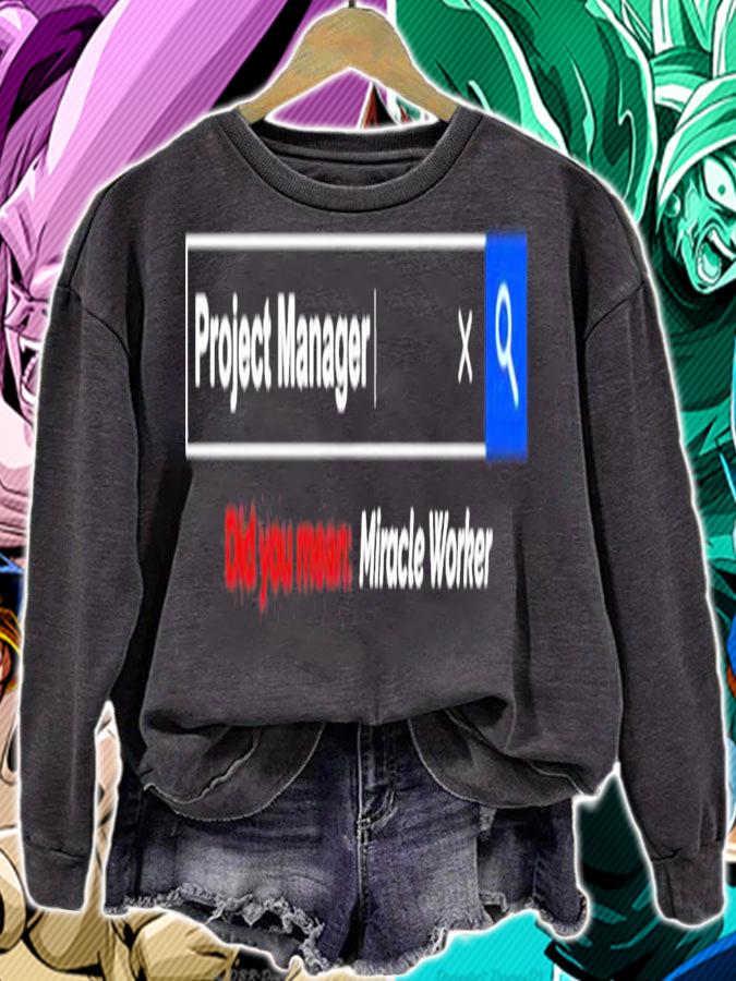 Project Manager did you mean Miracle Worker shirt sweatshirt