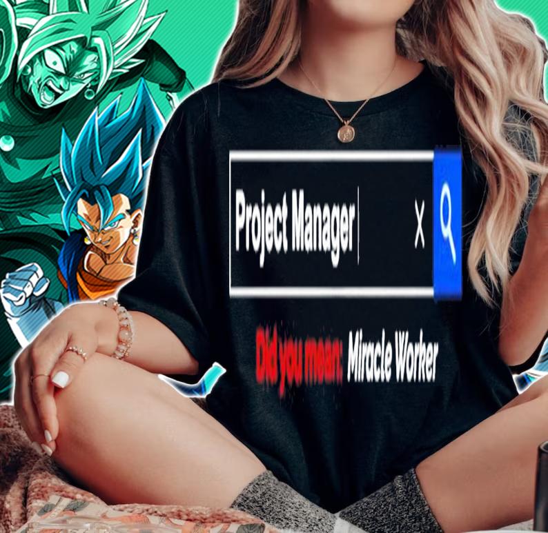 Project Manager did you mean Miracle Worker shirt woman shirt