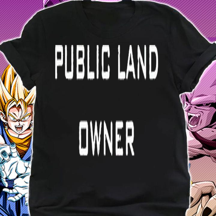 Public land owner T-shirt shirt