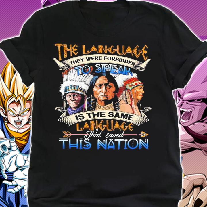 The language they were forbidden to speak is the same language that saved this nation shirt shirt